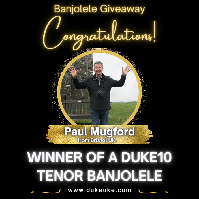 The Winner of our Banjolele Giveaway is Paul from Bristol